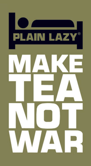 Plain Lazy Make tea not War Vinyl Sticker